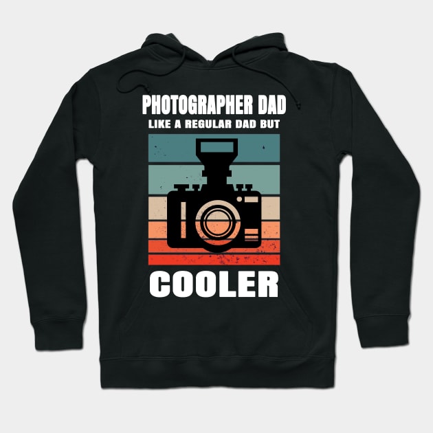 Photographer Dad Like A Regular Dad But Cooler Hoodie by Hunter_c4 "Click here to uncover more designs"